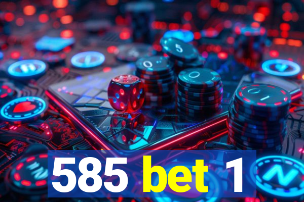 585 bet 1
